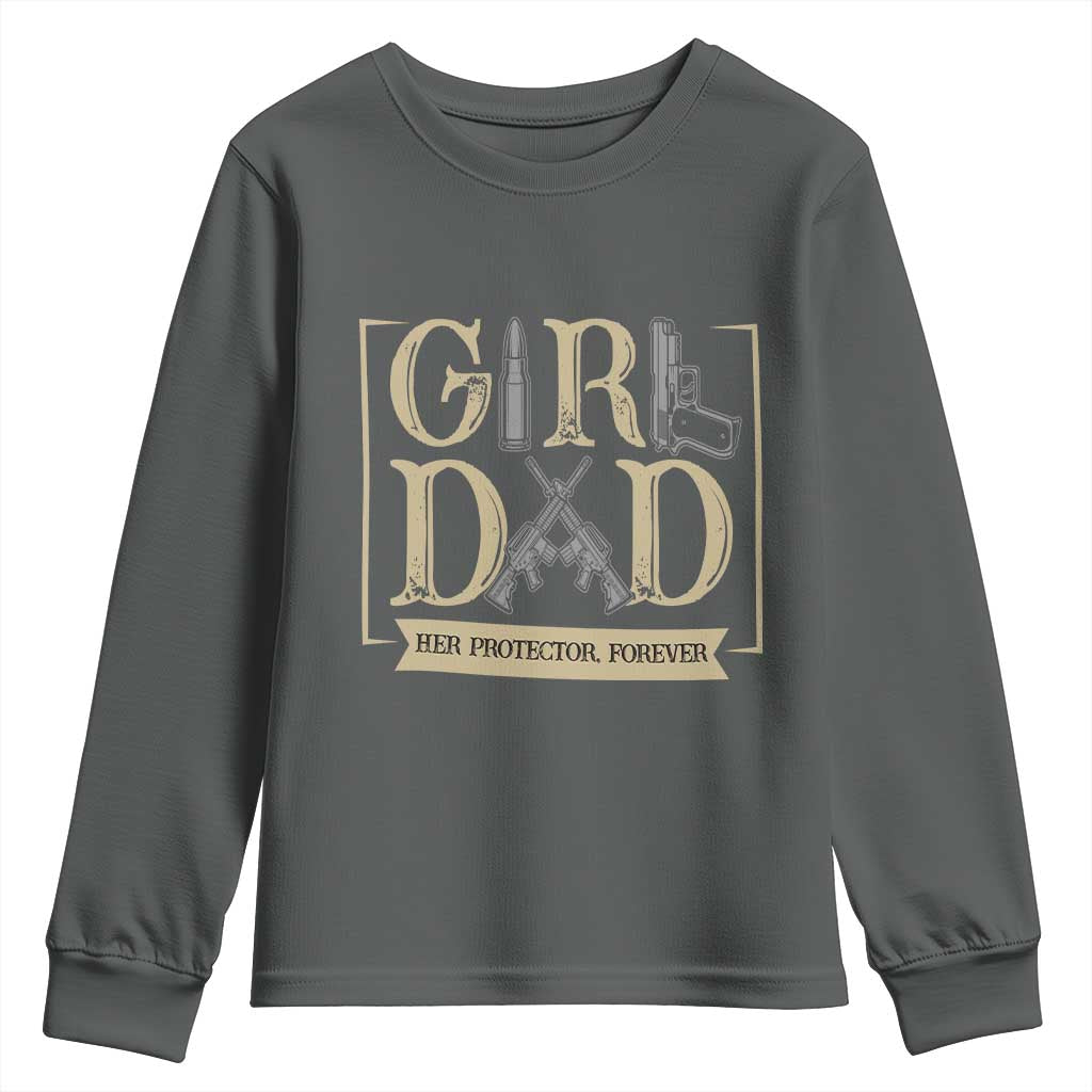 Girl Dad Her Protector Forever Youth Sweatshirt Proud Father Of A Daughter