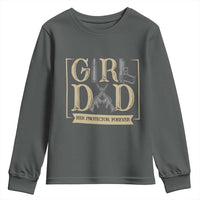 Girl Dad Her Protector Forever Youth Sweatshirt Proud Father Of A Daughter