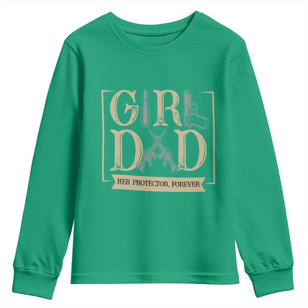 Girl Dad Her Protector Forever Youth Sweatshirt Proud Father Of A Daughter