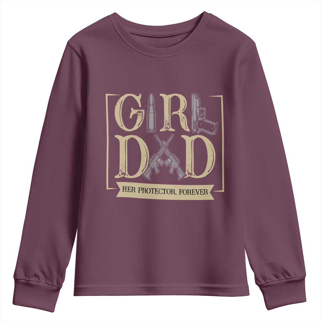 Girl Dad Her Protector Forever Youth Sweatshirt Proud Father Of A Daughter
