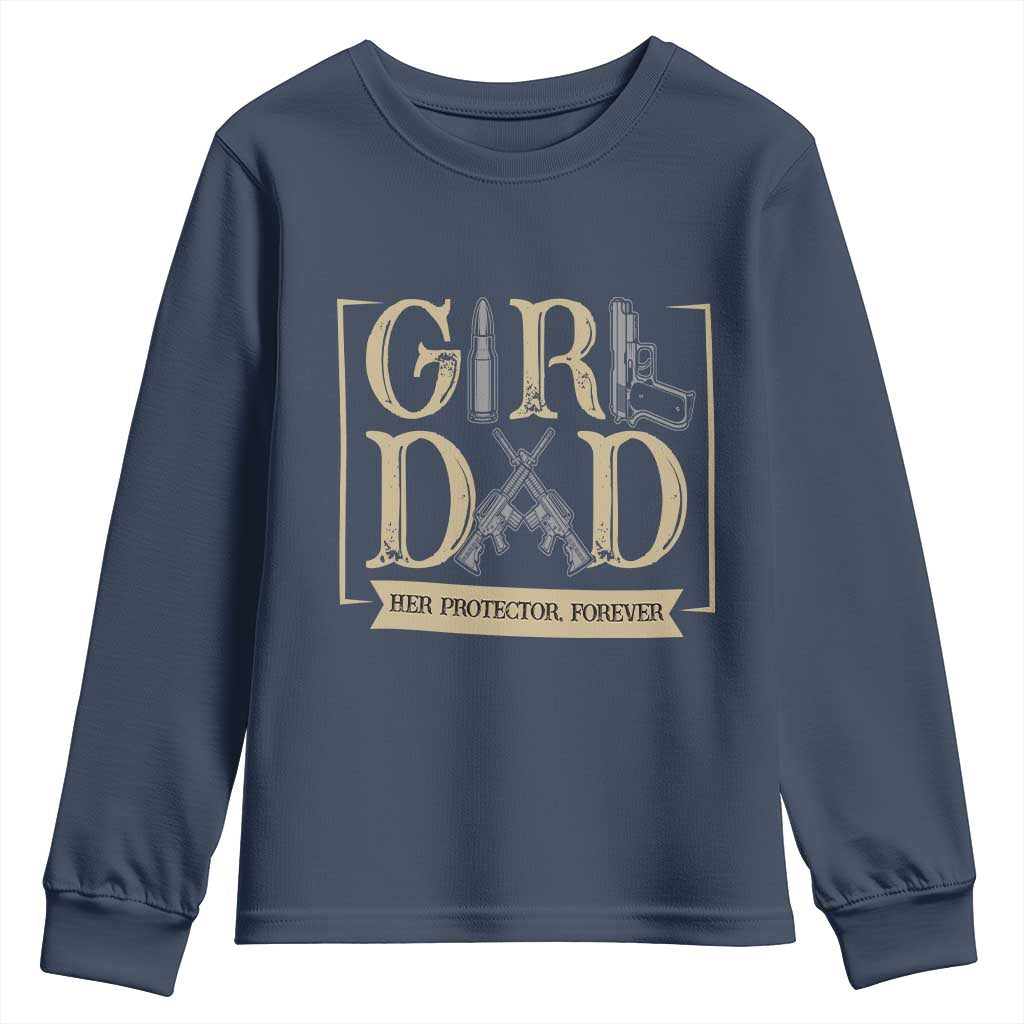 Girl Dad Her Protector Forever Youth Sweatshirt Proud Father Of A Daughter