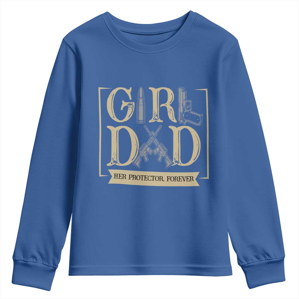 Girl Dad Her Protector Forever Youth Sweatshirt Proud Father Of A Daughter