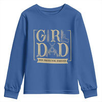 Girl Dad Her Protector Forever Youth Sweatshirt Proud Father Of A Daughter