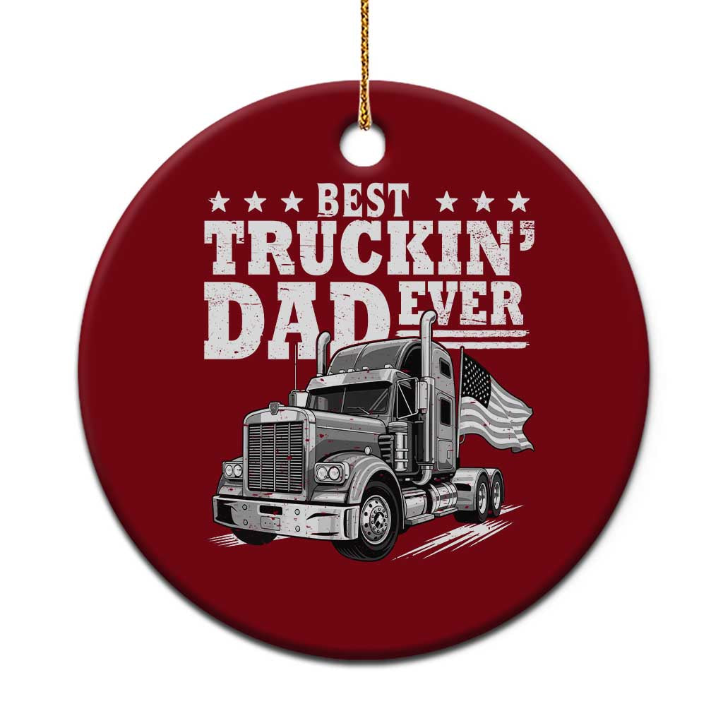 Best Truckin Dad Ever Ceramic Ornament Trucker Papa Fathers Day Gift