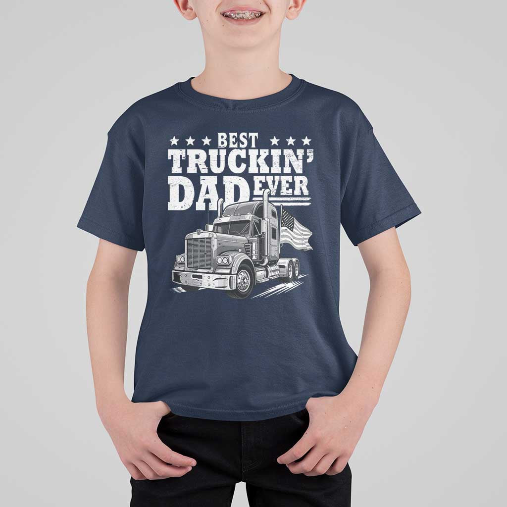 Best Truckin Dad Ever T Shirt For Kid Trucker Papa Fathers Day Gift