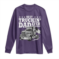 Best Truckin Dad Ever Long Sleeve Shirt Trucker Papa Fathers Day Gift