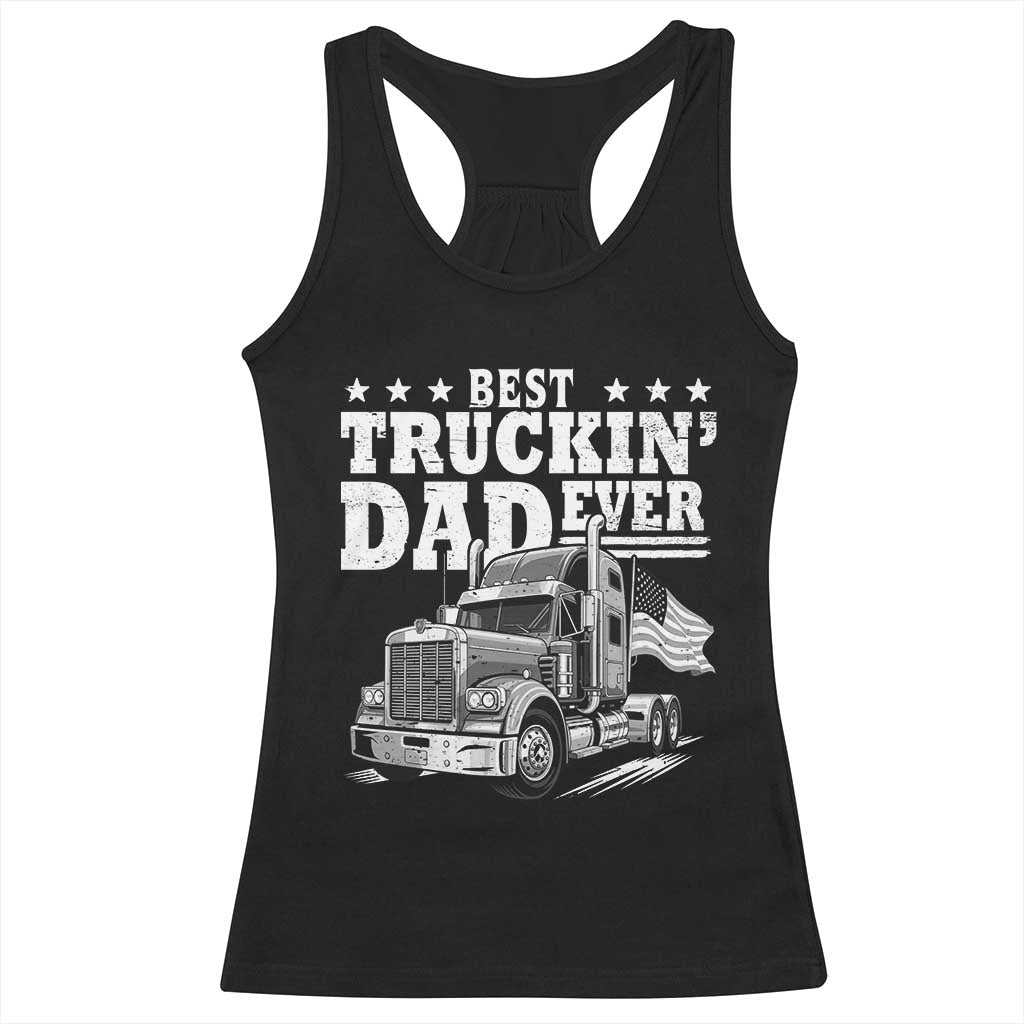 Best Truckin Dad Ever Racerback Tank Top Trucker Papa Fathers Day Gift