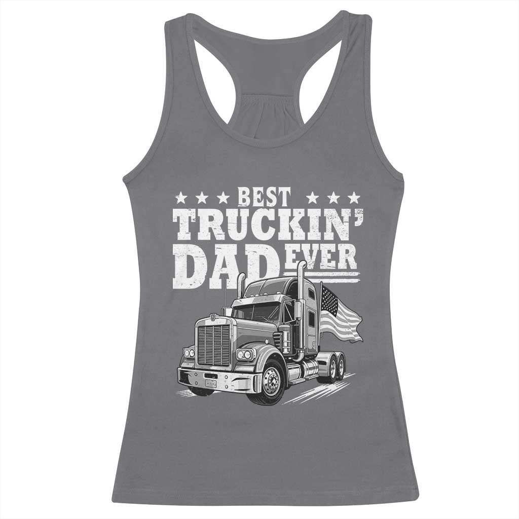Best Truckin Dad Ever Racerback Tank Top Trucker Papa Fathers Day Gift