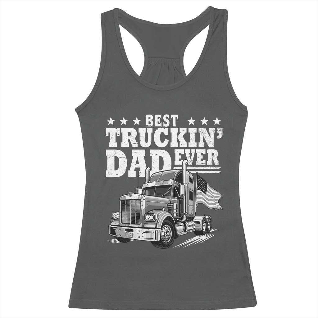 Best Truckin Dad Ever Racerback Tank Top Trucker Papa Fathers Day Gift