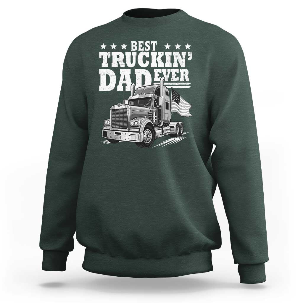 Best Truckin Dad Ever Sweatshirt Trucker Papa Fathers Day Gift