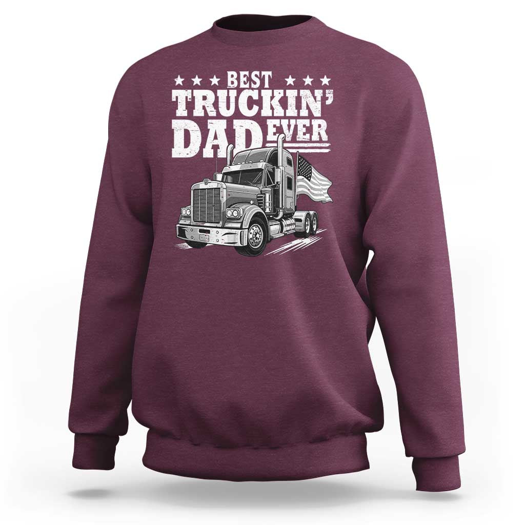 Best Truckin Dad Ever Sweatshirt Trucker Papa Fathers Day Gift