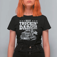 Best Truckin Dad Ever T Shirt For Women Trucker Papa Fathers Day Gift