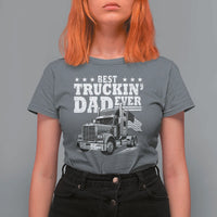 Best Truckin Dad Ever T Shirt For Women Trucker Papa Fathers Day Gift