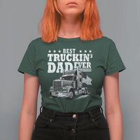 Best Truckin Dad Ever T Shirt For Women Trucker Papa Fathers Day Gift