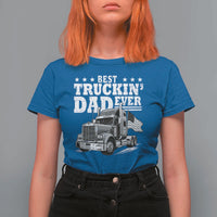 Best Truckin Dad Ever T Shirt For Women Trucker Papa Fathers Day Gift