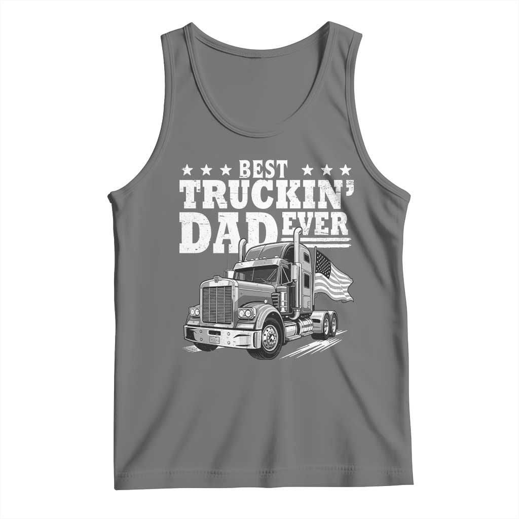 Best Truckin Dad Ever Tank Top Trucker Papa Fathers Day Gift