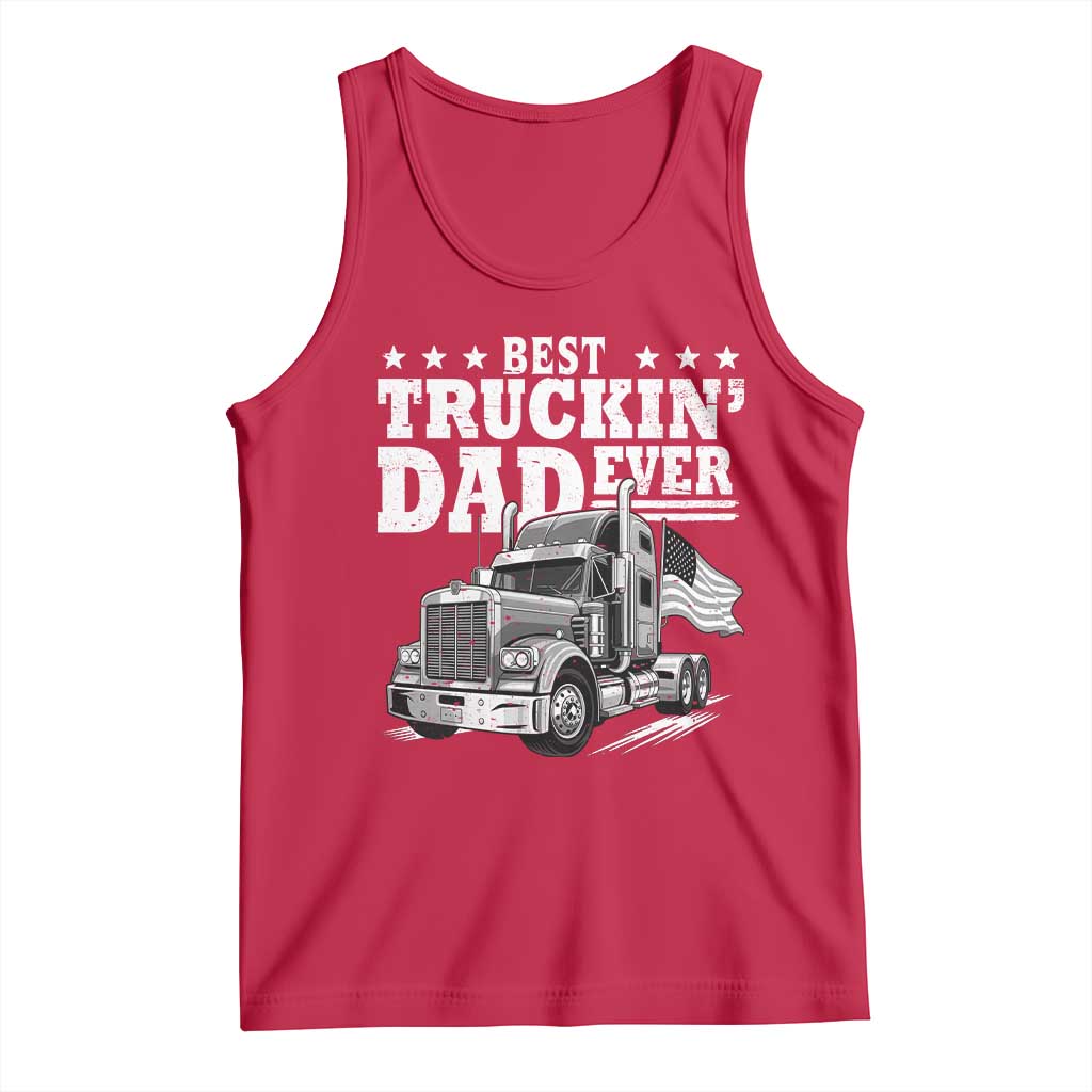 Best Truckin Dad Ever Tank Top Trucker Papa Fathers Day Gift