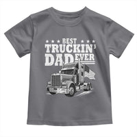 Best Truckin Dad Ever Toddler T Shirt Trucker Papa Fathers Day Gift