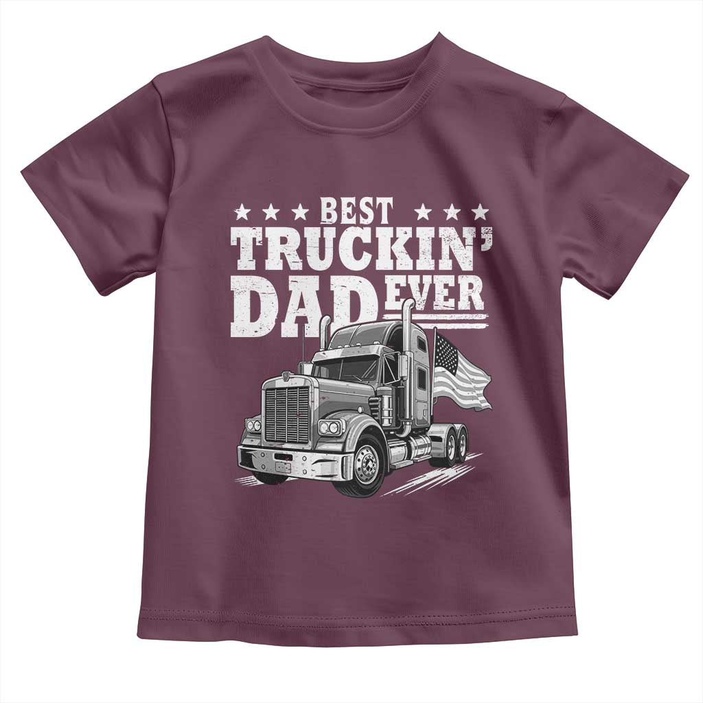 Best Truckin Dad Ever Toddler T Shirt Trucker Papa Fathers Day Gift