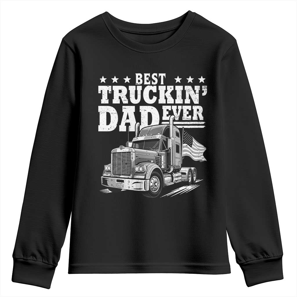 Best Truckin Dad Ever Youth Sweatshirt Trucker Papa Fathers Day Gift