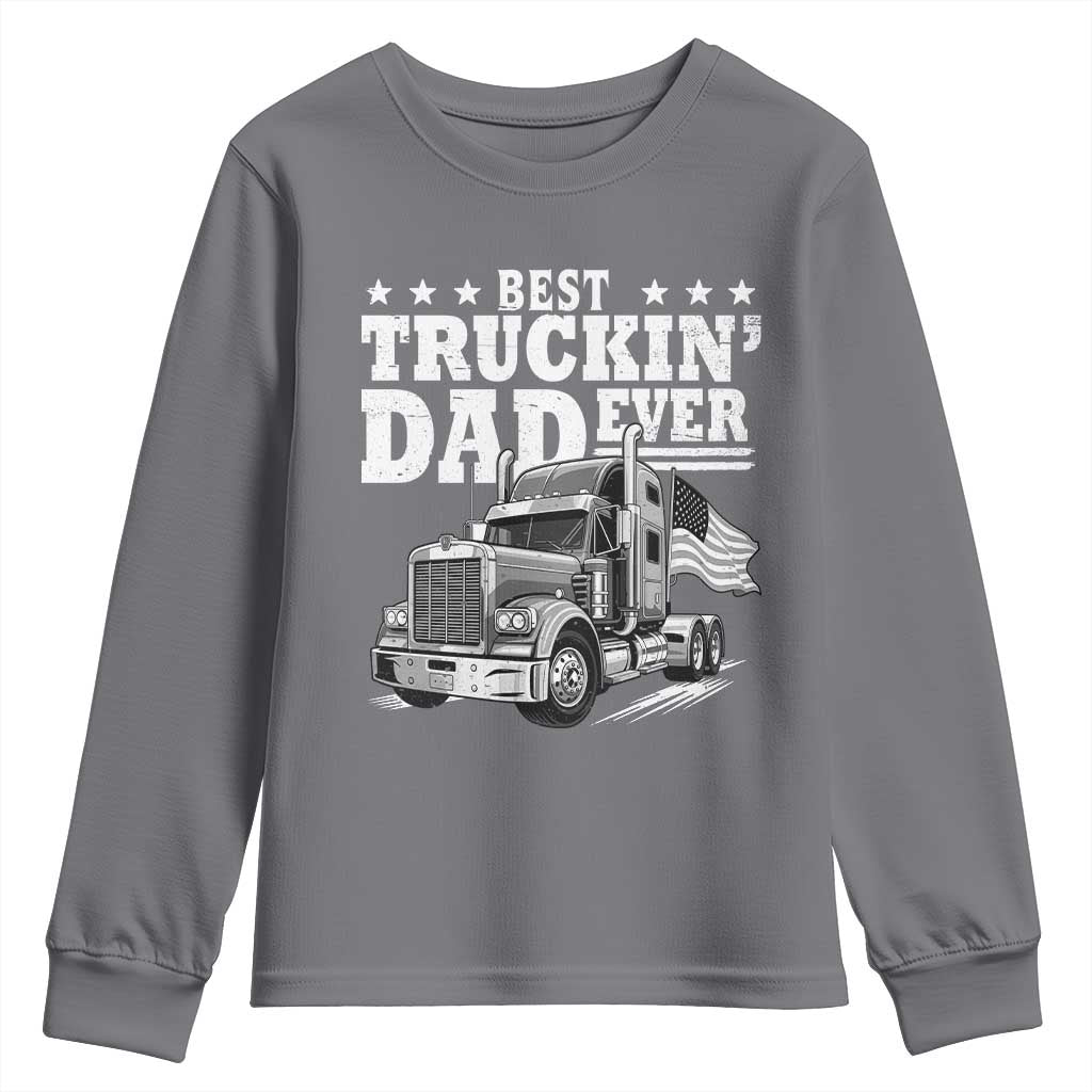 Best Truckin Dad Ever Youth Sweatshirt Trucker Papa Fathers Day Gift