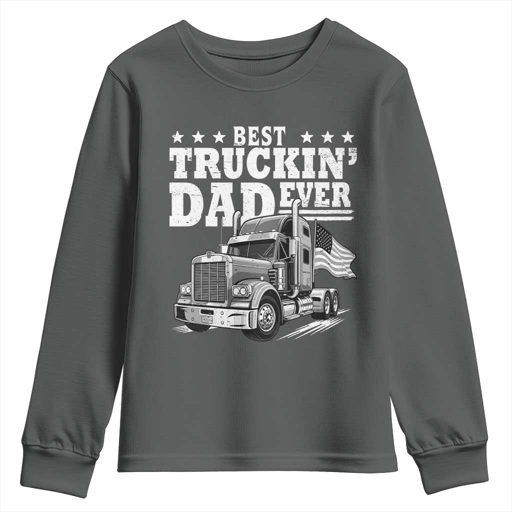 Best Truckin Dad Ever Youth Sweatshirt Trucker Papa Fathers Day Gift