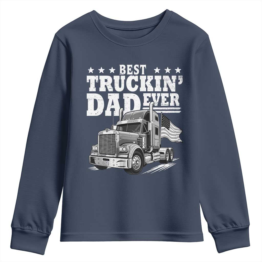 Best Truckin Dad Ever Youth Sweatshirt Trucker Papa Fathers Day Gift