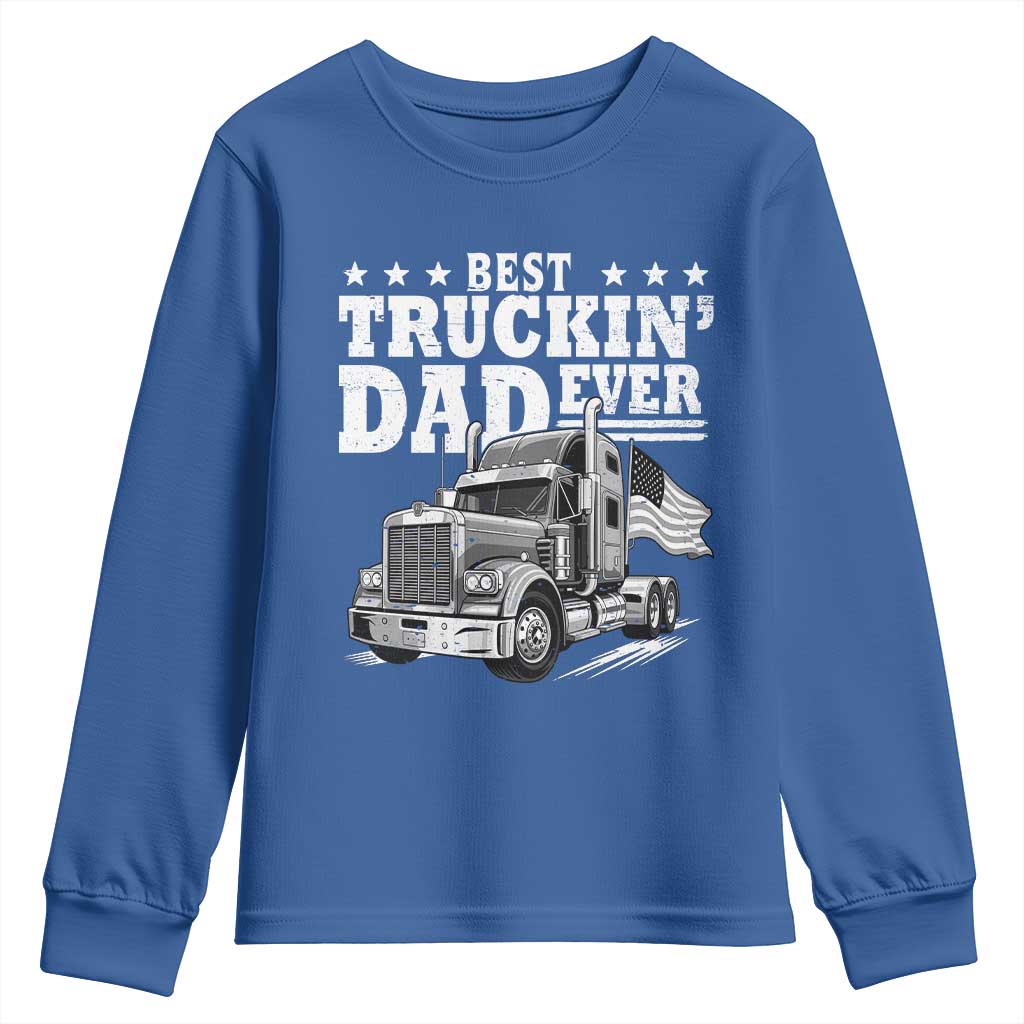 Best Truckin Dad Ever Youth Sweatshirt Trucker Papa Fathers Day Gift