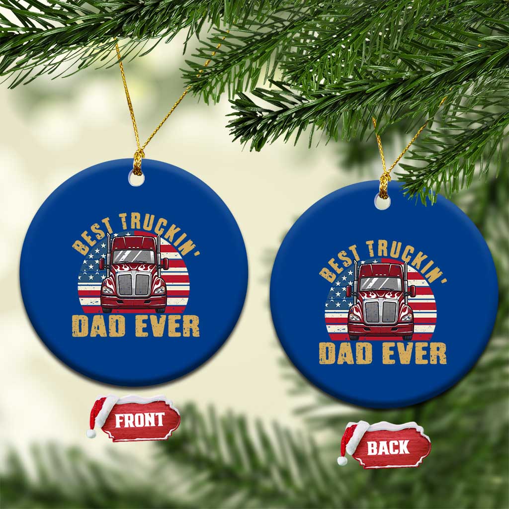 Best Truckin Dad Ever Ceramic Ornament Funny Driver Fathers Day Gift