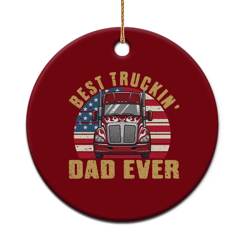 Best Truckin Dad Ever Ceramic Ornament Funny Driver Fathers Day Gift