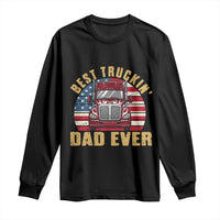 Best Truckin Dad Ever Long Sleeve Shirt Funny Driver Fathers Day Gift