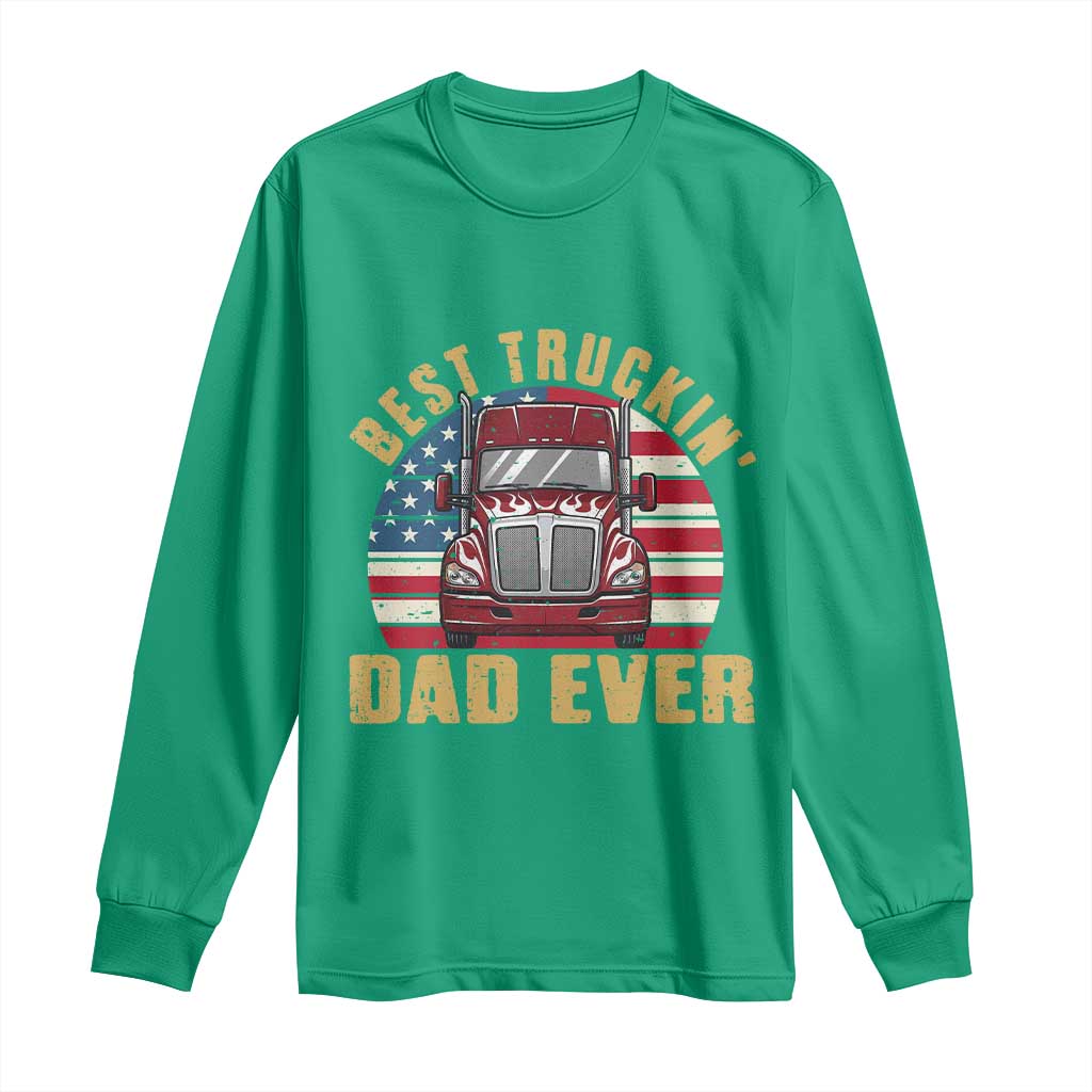 Best Truckin Dad Ever Long Sleeve Shirt Funny Driver Fathers Day Gift