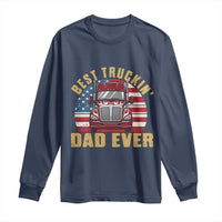 Best Truckin Dad Ever Long Sleeve Shirt Funny Driver Fathers Day Gift