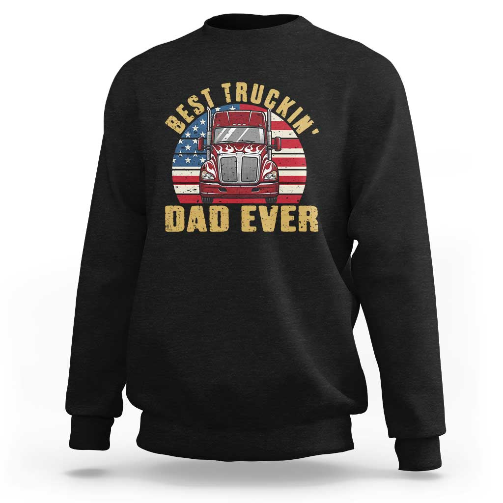 Best Truckin Dad Ever Sweatshirt Funny Driver Fathers Day Gift