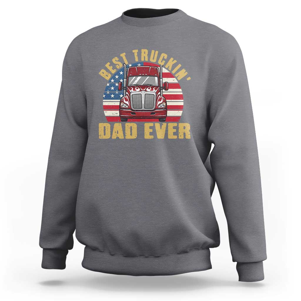Best Truckin Dad Ever Sweatshirt Funny Driver Fathers Day Gift