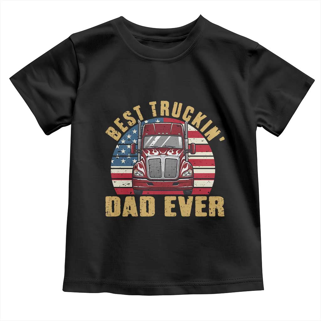 Best Truckin Dad Ever Toddler T Shirt Funny Driver Fathers Day Gift