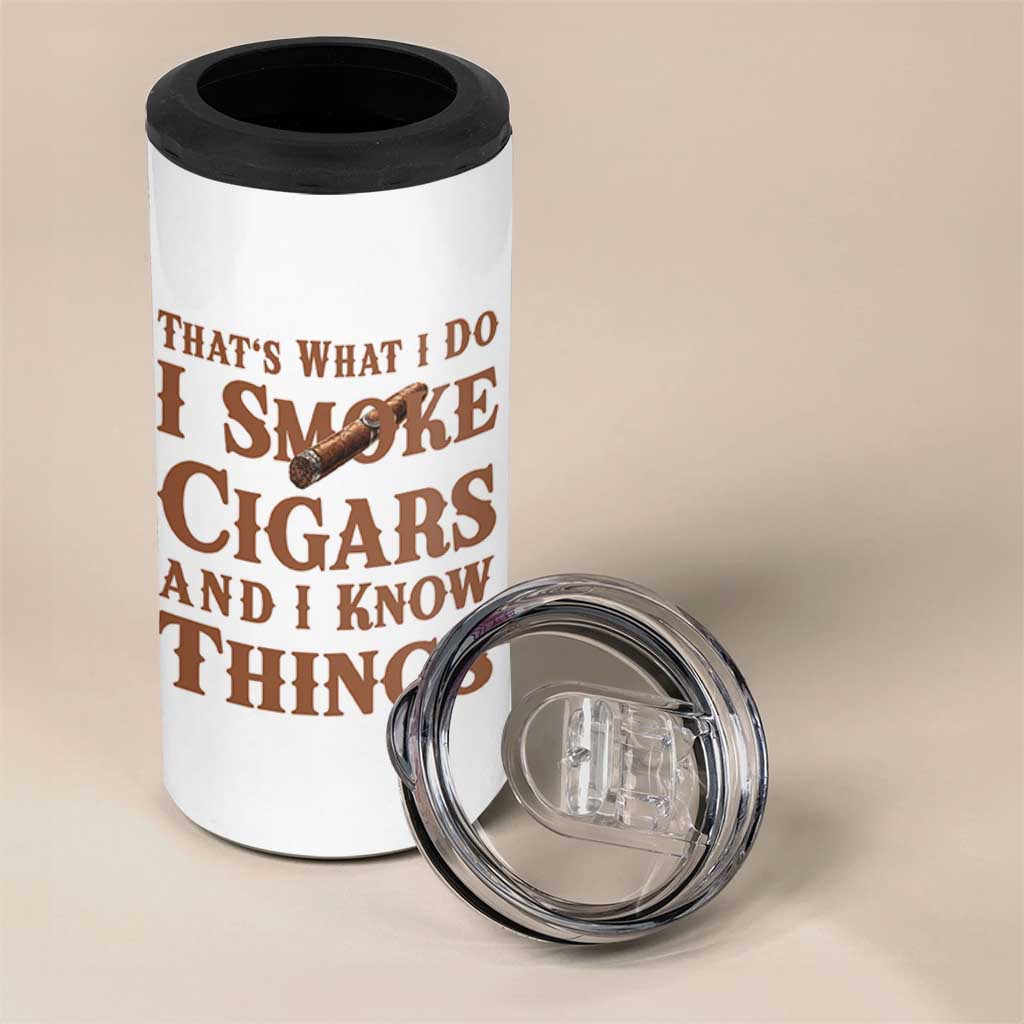Cigar Lovers 4 in 1 Can Cooler Tumbler Thats What I Do I Smoke Cigars And I Know Things