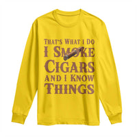 Cigar Lovers Long Sleeve Shirt Thats What I Do I Smoke Cigars And I Know Things - Wonder Print Shop