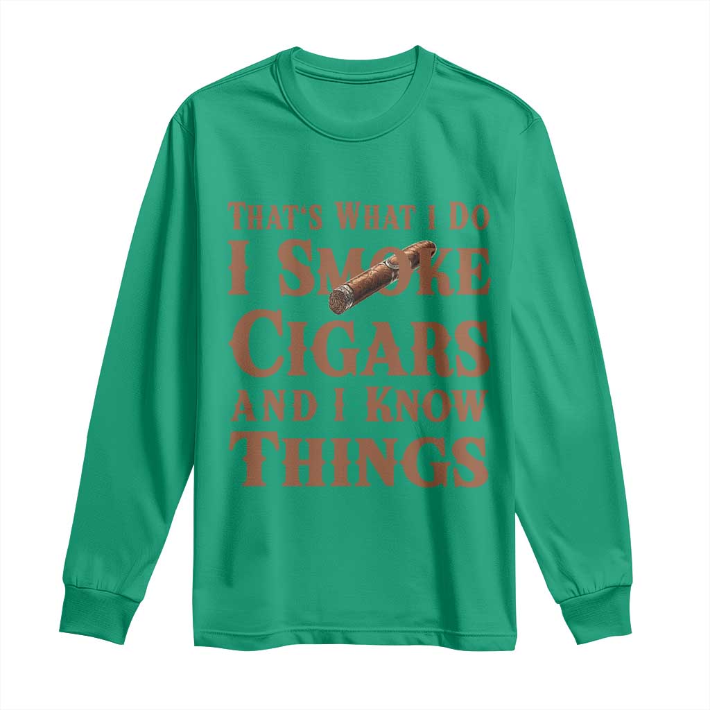 Cigar Lovers Long Sleeve Shirt Thats What I Do I Smoke Cigars And I Know Things - Wonder Print Shop