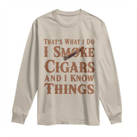 Cigar Lovers Long Sleeve Shirt Thats What I Do I Smoke Cigars And I Know Things - Wonder Print Shop