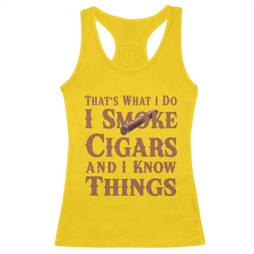 Cigar Lovers Racerback Tank Top Thats What I Do I Smoke Cigars And I Know Things - Wonder Print Shop