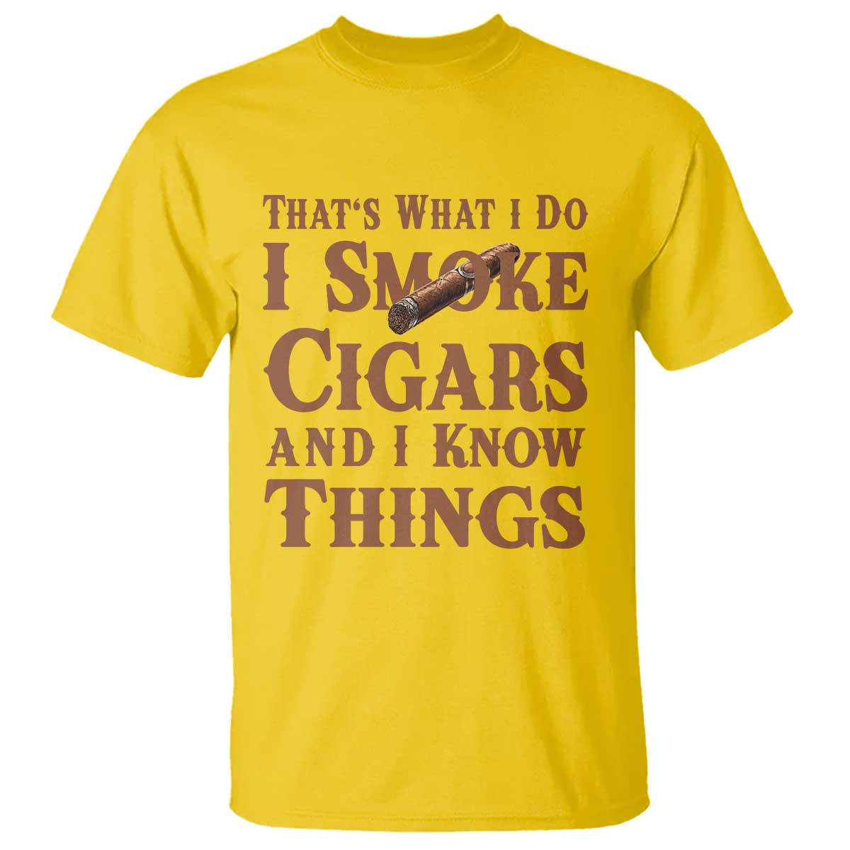 Cigar Lovers T Shirt Thats What I Do I Smoke Cigars And I Know Things - Wonder Print Shop