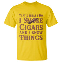 Cigar Lovers T Shirt Thats What I Do I Smoke Cigars And I Know Things - Wonder Print Shop