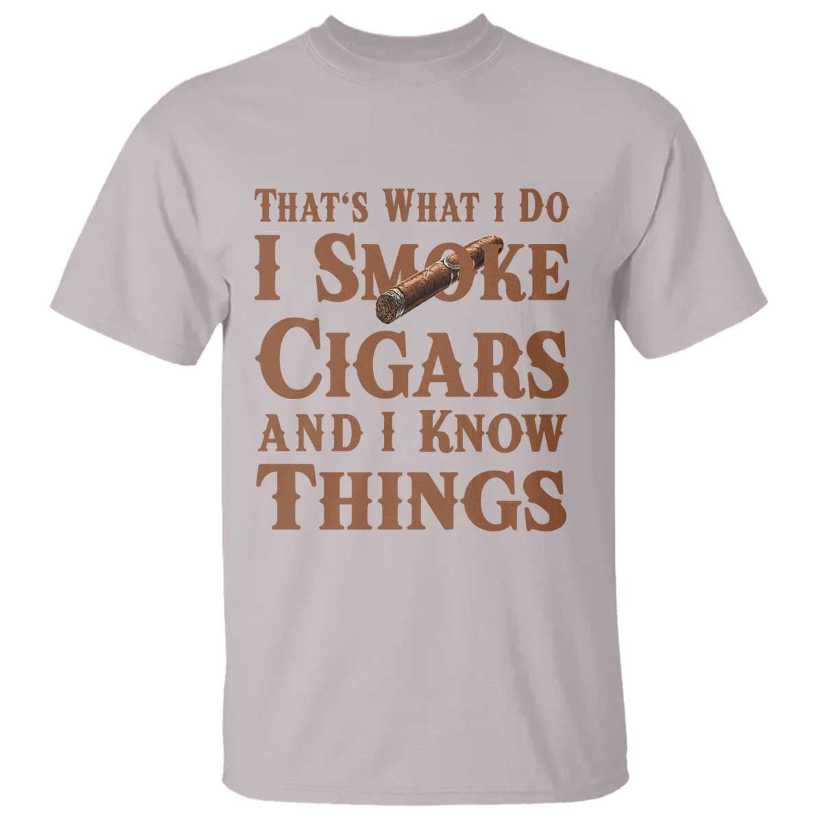 Cigar Lovers T Shirt Thats What I Do I Smoke Cigars And I Know Things - Wonder Print Shop