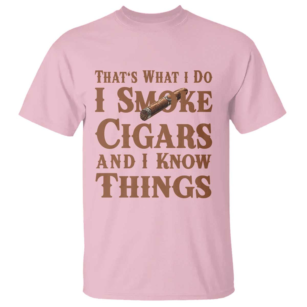 Cigar Lovers T Shirt Thats What I Do I Smoke Cigars And I Know Things - Wonder Print Shop