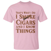 Cigar Lovers T Shirt Thats What I Do I Smoke Cigars And I Know Things - Wonder Print Shop