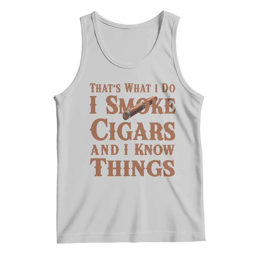 Cigar Lovers Tank Top Thats What I Do I smoke Cigars And I Know Things - Wonder Print Shop