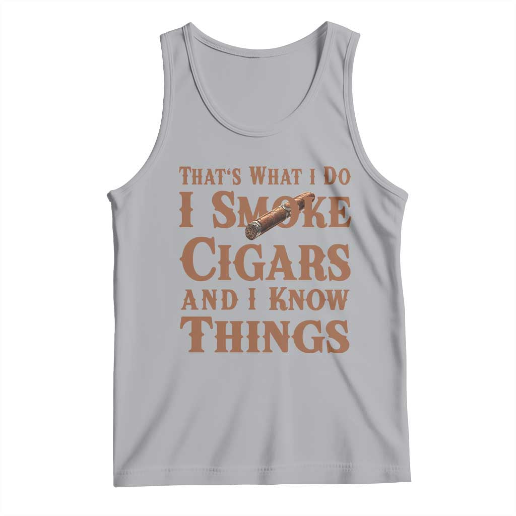 Cigar Lovers Tank Top Thats What I Do I smoke Cigars And I Know Things - Wonder Print Shop