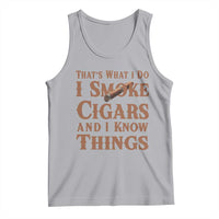 Cigar Lovers Tank Top Thats What I Do I smoke Cigars And I Know Things - Wonder Print Shop