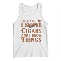 Cigar Lovers Tank Top Thats What I Do I smoke Cigars And I Know Things - Wonder Print Shop